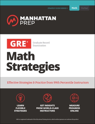 GRE Math Strategies: Effective Strategies & Practice from 99th Percentile Instructors (Manhattan Prep GRE Strategy Guides) By Manhattan Prep Cover Image
