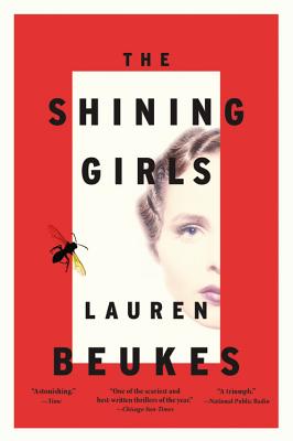 The Shining Girls: A Novel By Lauren Beukes Cover Image