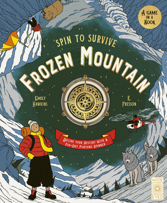 Spin to Survive: Frozen Mountain: Decide your destiny with a pop-out fortune spinner By Emily Hawkins, R. Fresson (Illustrator) Cover Image