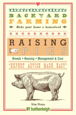 Backyard Farming: Raising Pigs By Kim Pezza Cover Image