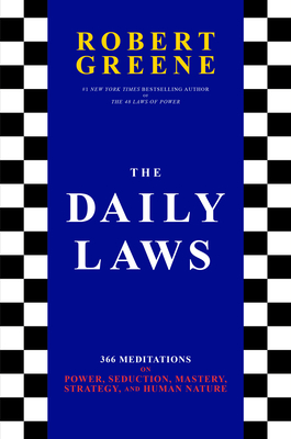 The Daily Laws: 366 Meditations on Power, Seduction, Mastery, Strategy, and Human Nature By Robert Greene Cover Image
