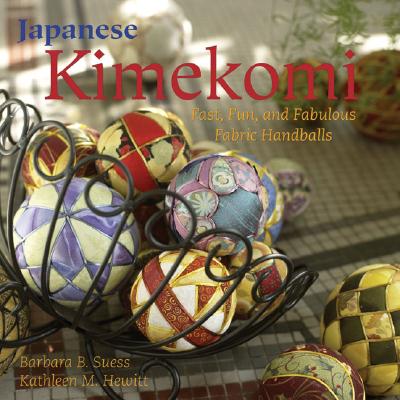 Japanese Kimekomi: Fast, Fun, and Fabulous Fabric Handballs! Cover Image