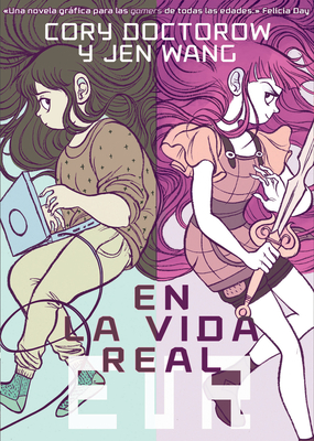 En la vida real/ In Real Life By Cory Doctorow, Jen Wang, Julia Osuna Aguilar (Translated by) Cover Image