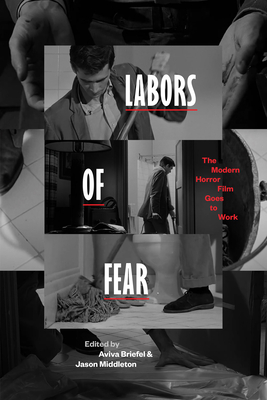Labors of Fear: The Modern Horror Film Goes to Work Cover Image