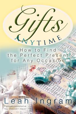 Gifts Anytime: How to Find the Perfect Present for Any Occasion Cover Image