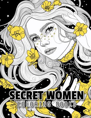 Secret Women Coloring Books: 50 Beautiful Women and Flowers Coloring Pages  for Adults (Paperback)
