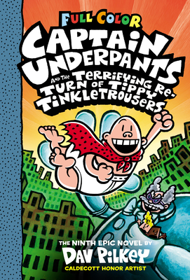 Captain Underpants and the Terrifying Return of Tippy Tinkletrousers: Color Edition (Captain Underpants #9) By Dav Pilkey, Dav Pilkey (Illustrator) Cover Image
