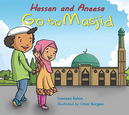 Hassan and Aneesa Go to Masjid (Hassan & Aneesa) By Yasmeen Rahim, Omar Burgess (Illustrator) Cover Image