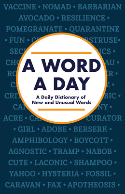 A Word a Day: A Daily Dictionary of New and Unusual Words By Publications International Ltd Cover Image