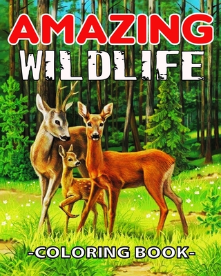 Amazing WildLife Coloring Book: A Relaxing Coloring Book for Adults with Amazing  Wild Animals, Forest, Wildlife, Nature and Beautiful Stress Relief De  (Paperback) | Malaprop's Bookstore/Cafe