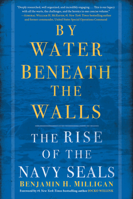By Water Beneath the Walls: The Rise of the Navy SEALs Cover Image