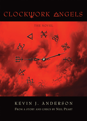 Clockwork Angels By Kevin J. Anderson, Neil Peart (Concept by), Neil Peart (Contribution by) Cover Image