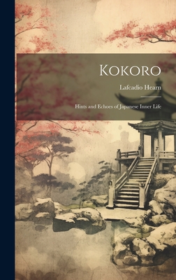 Kokoro: Hints and Echoes of Japanese Inner Life (Hardcover