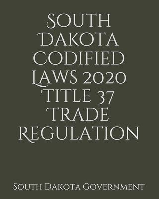 South Dakota Codified Laws 2020 Title 37 Trade Regulation Cover Image