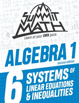 Summit Math Algebra 1 Book 6: Systems of Linear Equations and Inequalities Cover Image