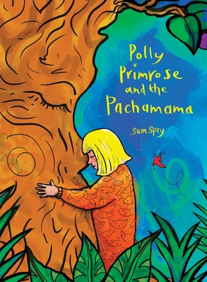 Polly Primrose and the Pachamama By Sam Spry Cover Image