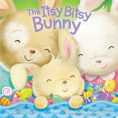 The Itsy Bitsy Bunny By Jeffrey Burton, Sanja Rescek (Illustrator) Cover Image