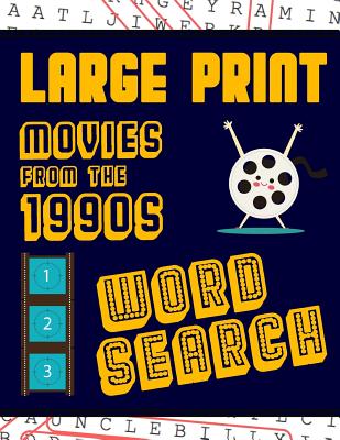 Large Print Movies From The 1990s Word Search: With Movie Pictures Extra-Large, For Adults & Seniors Have Fun Solving These Nineties Hollywood Film Wo (Large Print Puzzle Books #4)