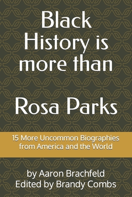 Black History is More than Rosa Parks: 15 More Uncommon Biographies from America and the World Cover Image
