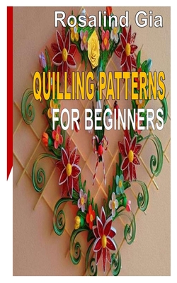Quilling Patterns for Beginners (Paperback)