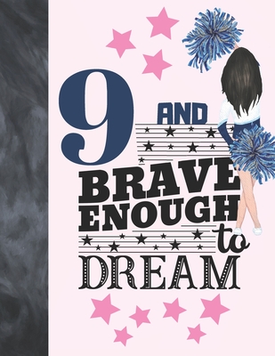 9 And Brave Enough To Dream: Cheerleading Gift For Girls Age 9 Years Old - Cheerleader Art Sketchbook Sketchpad Activity Book For Kids To Draw And Cover Image