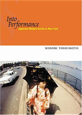Into Performance: Japanese Women Artists in New York Cover Image