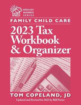Family Child Care 2023 Tax Workbook and Organizer By Tom Copeland, Bill Porter Cover Image