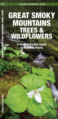 Great Smoky Mountains Trees & Wildflowers: A Folding Pocket Guide to Familiar Plants By James Kavanagh, Waterford Press, Leung Raymond (Illustrator) Cover Image