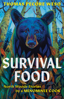 Survival Food: North Woods Stories by a Menominee Cook By Thomas Pecore Weso Cover Image