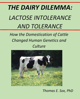 The Dairy Dilemma: Lactose Intolerance and Tolerance: How the Domestication  of Cattle Changed Human Genetics and Culture (Paperback) | Books and  Crannies