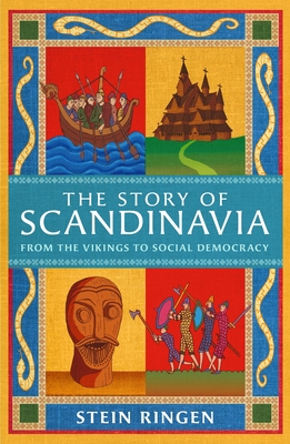 The Story of Scandinavia: From the Vikings to Social Democracy Cover Image