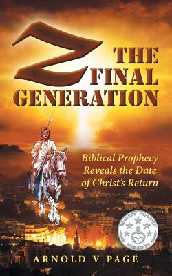 Z: The Final Generation: Biblical Prophecy Reveals the Date of Christ's Return Cover Image