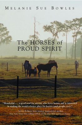 The Horses of Proud Spirit By Melanie Sue Bowles Cover Image