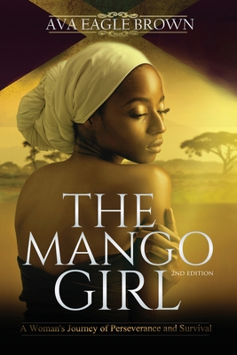 Cover for The Mango Girl Second Edition: A Woman's Journey of Perseverance and Survival