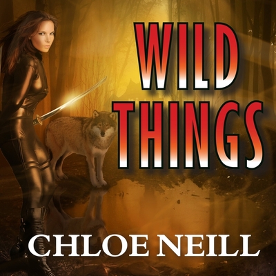 Wild Things Lib/E: A Chicagoland Vampires Novel (Chicagoland Vampires Series Lib/E #9)