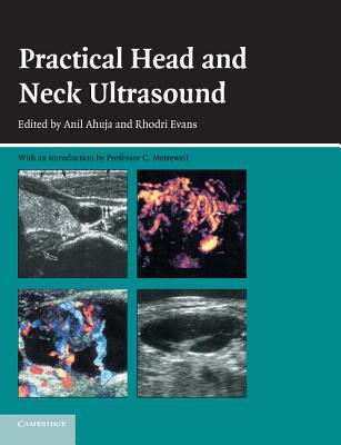 Practical Head & Neck Ultrasound By Anil T. Ahuja (Editor), Rhodri M. Evans (Editor) Cover Image