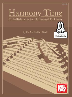 Harmony Time: Embellishments for Hammered Dulcimer By Mark Alan Wade Cover Image