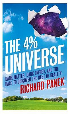 The 4% Universe: Dark Matter, Dark Energy, and the Race to Discover the Rest of Reality Cover Image