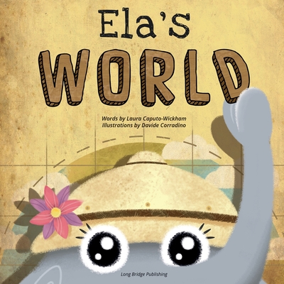 Ela's World: A playful story about heritage and world cultures By Laura Caputo-Wickham, Davide Corradino (Illustrator) Cover Image