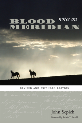 Notes on Blood Meridian: Revised and Expanded Edition (Southwestern Writers Collection Series, Wittliff Collections at Texas State University)