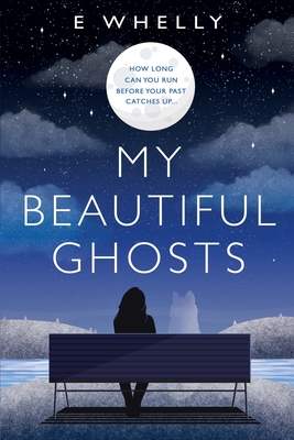 My Beautiful Ghosts By E. Whelly Cover Image
