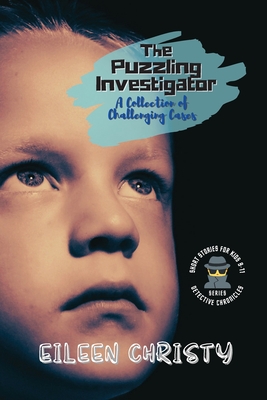The Puzzling Investigator-A Collection of Challenging Cases: Exciting Short Stories for Kids 9-11 Cover Image