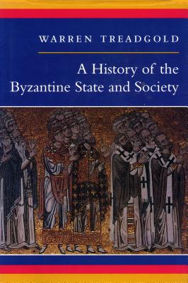 A History of the Byzantine State and Society By Warren Treadgold Cover Image