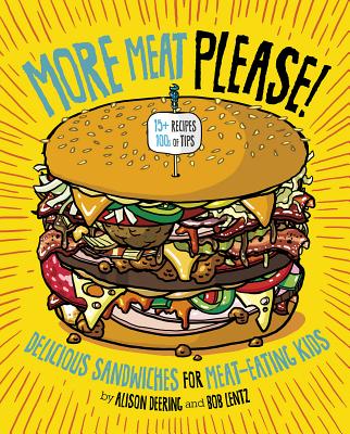 More Meat Please!: Delicious Sandwiches for Meat-Eating Kids (Between the Bread) Cover Image