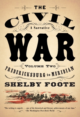 The Civil War: A Narrative: Volume 2: Fredericksburg to Meridian (Vintage Civil War Library) By Shelby Foote Cover Image
