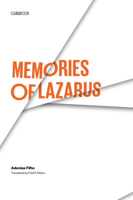 Memories of Lazarus (Texas Pan American Series) By Adonias Filho, Fred P. Ellison (Translated by) Cover Image