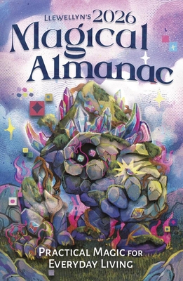 Llewellyn's 2026 Magical Almanac: Practical Magic for Everyday Living By Llewellyn, Angela A. Wix (Contribution by), Charlie Rainbow Wolf (Contribution by) Cover Image