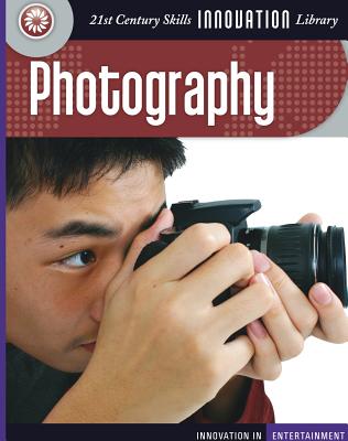 Photography (21st Century Skills Innovation Library: Innovation in Entert) Cover Image