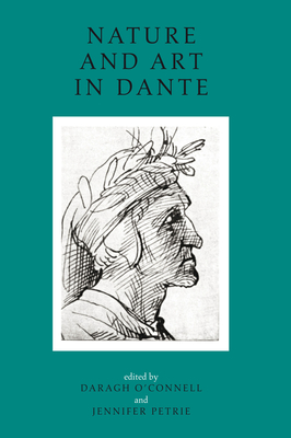 Nature and Art in Dante: Literary and Theological Essays (UCD Foundation for Italian Studies) By Daragh O'Connell (Editor), Jennifer Petrie (Editor) Cover Image