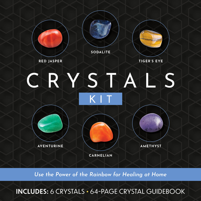 Crystals Kit: Use the Power of the Rainbow for Healing at Home - Includes: 6 Crystals, 64-page Crystal Guidebook By Editors of Chartwell Books Cover Image